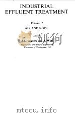 INDUSTRIAL EFFLUENT TREATMENT VOLUME 2 AIRAND NOISE   1981  PDF电子版封面    EDITED BY J.K.WALTERS AND A.WI 