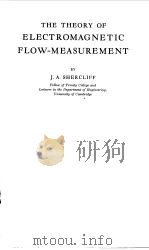 THE THEORY OF ELECTROMAGNETIC FLOW-MEASUREMENT 1962 PDF电子版封面 J.A.SHERCLIFF