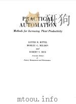 PRACTICAL AUTOMATION--METHODS FOR INCREASING PLANT PRODUCTIVITY 1957 PDF电子版封面 LESTER R.BITTEL
