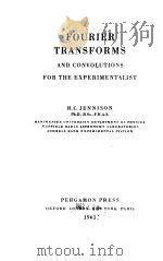 FOURIER TRANSFORMS AND CONVOLUTIONS FOR THE EXPERIMENTALIST 1961 PDF电子版封面 R.C.JENNISON