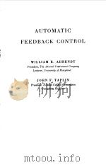 AUTOMATIC FEEDBACK CONTROL 1951 PDF电子版封面 WILLIAM R.AHRENDT
