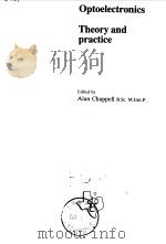 OPTOELECTRONICS THEORY AND PRACTICE 1976 PDF电子版封面 ALAN CHAPPELL