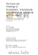 THE SCIENCE AND TECHNOLOGY OF TUNGSTEN TANTALUM MOLYBDENUM NIOBIUM AND THEIR ALLOYS 1964 PDF电子版封面 N.E.PROMISEL