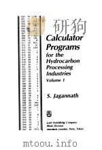 CALCULATOR PROGRAMS FOR THE HYDROCARBON PROCESSING INDUSTRIES VOL 1 1980 PDF电子版封面 S.JAGANNATH