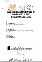 GAS CHROMATOGRAPHY IN INORGANICS AND ORGANOMETALLICS 1973 PDF电子版封面 G.GUIOCHON