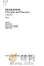 FILTRATION PRINCIPLES AND PRACTICES PART 1 1977 PDF电子版封面 CLYDE ORR