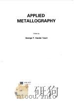APPLIED METALLOGRAPHY 1986 PDF电子版封面 GEORGE F.VANDER VOORT