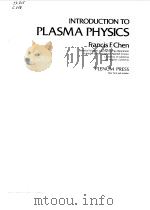 INTRODUCTION TO PLASMA PHYSICS 1974 PDF电子版封面 FRANCIS F.CHEN