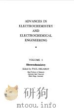 ADVANCESIN ELECTROCHEMISTRY AND ELECTROCHEMICAL ENGINEERING VOLUME 3 1962 PDF电子版封面 PAUL DELAHAY CHARLESW.TOBIAS