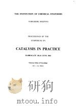 PROCEEDINGS OF THE SYMPOSIUM ON CATALYSIS IN PRACTICE 1963 PDF电子版封面 J.M.PIRIE