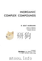 INORGANIC COMPLEX COMPOUNDS 1965 PDF电子版封面 R.K.MURMANN