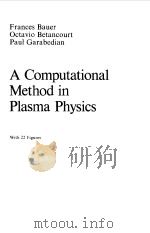 A COMPUTATIONAL METHOD IN PLASMA PHYSICS 1978 PDF电子版封面 FRANCES BAUER