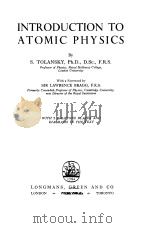 INTRODUCTION TO ATOMIC PHYSICS 1956 PDF电子版封面 S.TOLANSKY