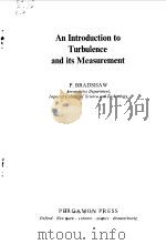 AN INTRODUCTION TO TURBULENCE AND ITS MEASUREMENT 1971 PDF电子版封面 P.BRADSHAW