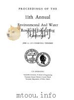 PROCEEDINGS OF THE 11TH ANNUAL ENVIRONMENTAL AND WATER RESOURCES ENGINEERING CONFERENCE 1972 PDF电子版封面 BARRY A.BENEDICT