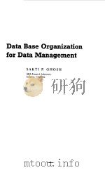 DATA BASE ORGANIZATION FOR DATA MANAGEMENT   1977  PDF电子版封面    SAKTI P.GHOSH 