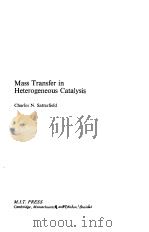 MASS TRANSFER IN HETEROGENEOUS CATALYSIS 1970 PDF电子版封面 CHARLES N.SATTERFIELD