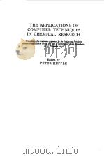 THE APPLICATIONS OF COMPUTER TECHNIQUES IN CHEMICAL RESEARCH 1972 PDF电子版封面 PETER HEPPLE