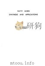 FATTY ACIDS SYNTHESIS AND APPLICATIONS   1973  PDF电子版封面    N.E.BEDNARCYK 