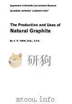 THE PRODUCTION AND USES OF NATURAL GRAPHITE 1964 PDF电子版封面 A.R.TRON