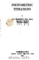 PHOTOMETRIC TITRATIONS 1961 PDF电子版封面 J.B.HEADRIDGE