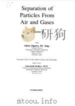 SEPARATION OF PARTICLES FROM AIR AND HASES VOL 2 1984 PDF电子版封面 AKIRA OGAWA