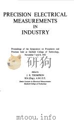 PRECISION ELECTRICAL MEASUREMENTS IN LNDUSTRY 1965 PDF电子版封面 J.R.THOMPSON