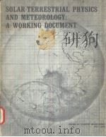 Solar-Terrestrial Physics and Meteorology:A Working Document（ PDF版）