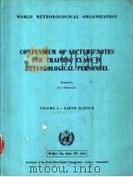COMPENDIUM OF LECTURE NOTES FOR TRAINING CLASS IV METEOROLOGICAL PERSONNEL  VOLUMEⅠ-EARTH SCIENCE（ PDF版）