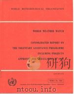 WORLD WEATHER WATCH  CONSOLIDATED REPORT ON THE VOLUNTARY ASSISTANCE PROGRAMME INCLUDING PROJECTS AP（ PDF版）
