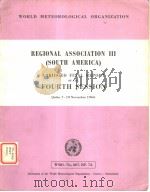 REGIONAL ASSOCIATION Ⅲ （SOUTH AMERICA） ABRIDGED FINAL REPORT OF THE FOURTH SESSION（ PDF版）