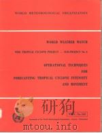 WORLD WEATHER WATCH  OPERATIONAL TECHNIQUES FOR FORECASTING TROPICAL CYCLONE INTENSITY AND MOVEMENT（ PDF版）