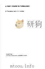A FIRST COURSE IN TURBULENCE H.Tennekes and J.L.Lumley 1972 PDF电子版封面 0262200198 H.Tennekes and J.L.Lumly