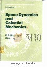 Space Dynamics and Celestial Mechanics PDF电子版封面 K.B.Bhatnagar