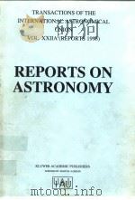 REPORTS ON ASTRONOMY(VOL.XXIIA REPORTS 1993) PDF电子版封面 0792327098