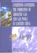 CONDITIONS GOVERNING THE FORMATION OF ABIOGENIC GAS AND GAS POOLS IN EASTERN CHINA（ PDF版）