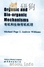 有机和生物有机机理 Organic and Bio-organic Mechanisms 1997 PDF电子版封面 7506233886 (美)Page,Michael,(美)Willams,And