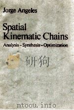 JORGE ANGELES SPATIAL KINEMATIC CHAINS 1982 PDF电子版封面 C.Universitaria