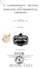 A COMPREHENSIVE TREATISE ON INORGANIC AND THEORETICAL CHEMISTRY PDF电子版封面