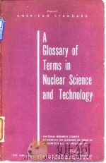 A glossary of terms in nu-clear science & technology c1995. PDF电子版封面