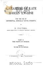 A GRAMMAR OF LATE MODERN ENGLISH FOR THE USE OF CONTINENTAL,ESPECIALLY DUTCH,STUDENTS, PART II THE P PDF电子版封面