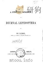 A SYNONYMIC GATALOGUE OF DIURNAL LEPIDOPTERA PDF电子版封面 W.F.KIRBY