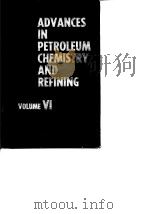 Advances in petroleum chemistry and refining.Vol.6.1962. PDF电子版封面