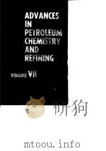Advances in petroleum chemistry and refining.Vol.7.1963. PDF电子版封面