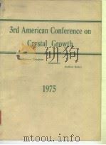 American Association for Crystal Growth.Thire American Conference on Crystal Growth. PDF电子版封面