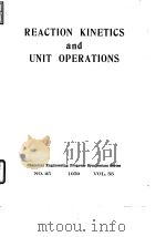 American Institute of Chemical Engineers.Reaction kinetics and unit operations.1959. PDF电子版封面