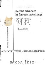 American Institute of Chemical Engineers.Recent advances in ferrous metallurgy.1963. PDF电子版封面