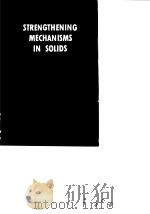 American Society for Merals.Strengtheming mechanisms in solids.1962. PDF电子版封面