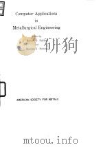 American Society for Metals.Computer applicatios in metallurgycal engineering.1964.     PDF电子版封面     