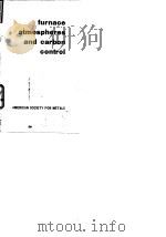 American Society for Metals.Furnace atmospheres and carbon control.1964.     PDF电子版封面     